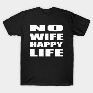 No Wife Happy Life T-Shirt